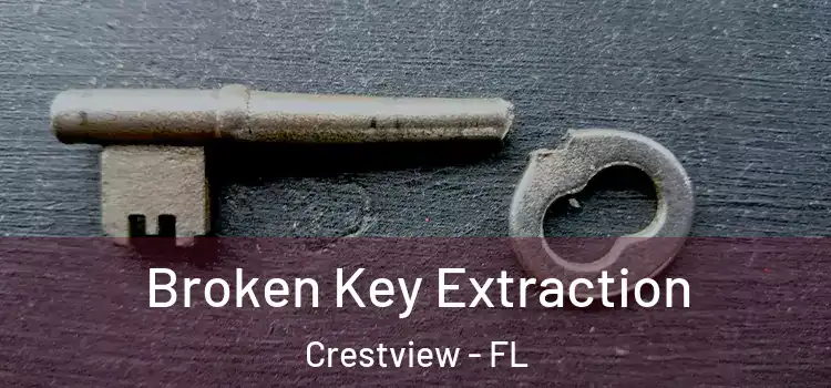 Broken Key Extraction Crestview - FL