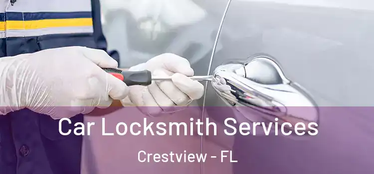 Car Locksmith Services Crestview - FL
