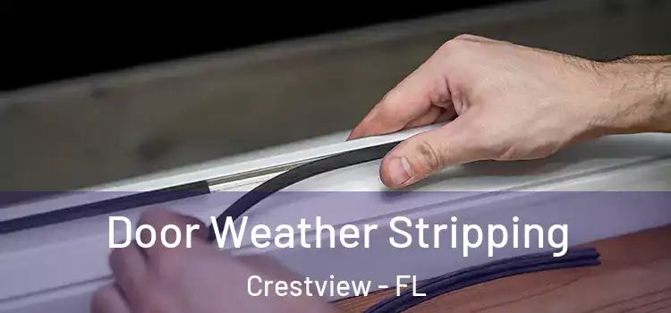 Door Weather Stripping Crestview - FL