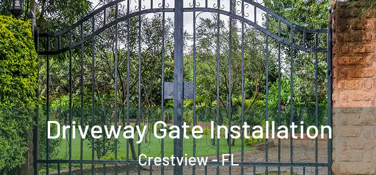 Driveway Gate Installation Crestview - FL