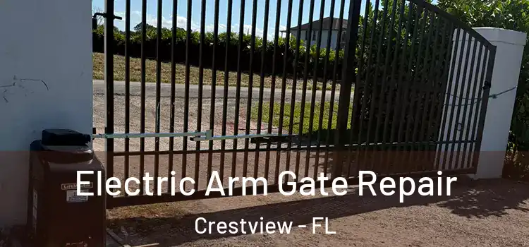 Electric Arm Gate Repair Crestview - FL