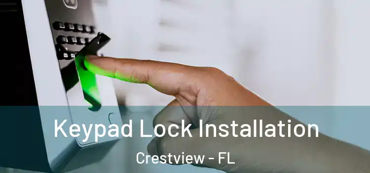 Keypad Lock Installation Crestview - FL