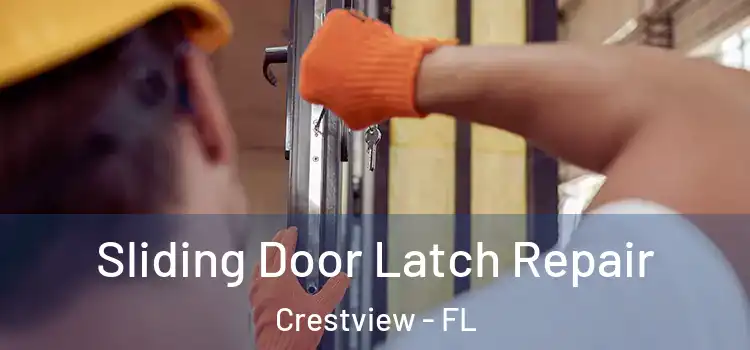 Sliding Door Latch Repair Crestview - FL